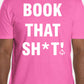 Short Sleeve "BOOK THAT SH*T!" T-Shirt