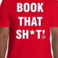 Short Sleeve "BOOK THAT SH*T!" T-Shirt