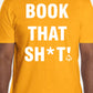 Short Sleeve "BOOK THAT SH*T!" T-Shirt