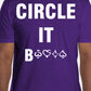 "CIRCLE IT B****" T-Shirt