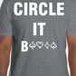 "CIRCLE IT B****" T-Shirt