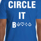 "CIRCLE IT B****" T-Shirt