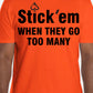 Short Sleeve Black Print "Stick Em when they go too many" T- Shirt