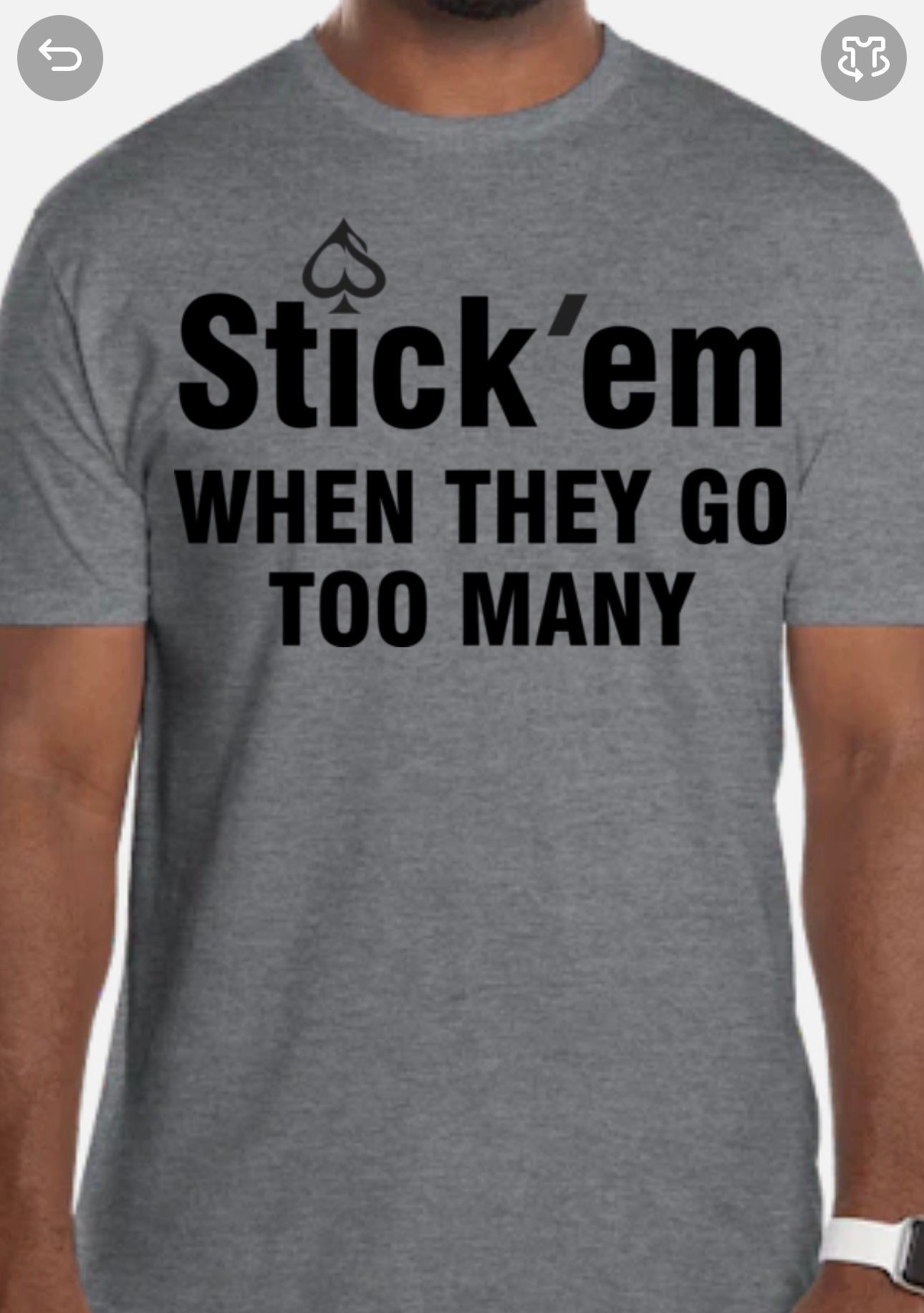 Short Sleeve Black Print "Stick Em when they go too many" T- Shirt