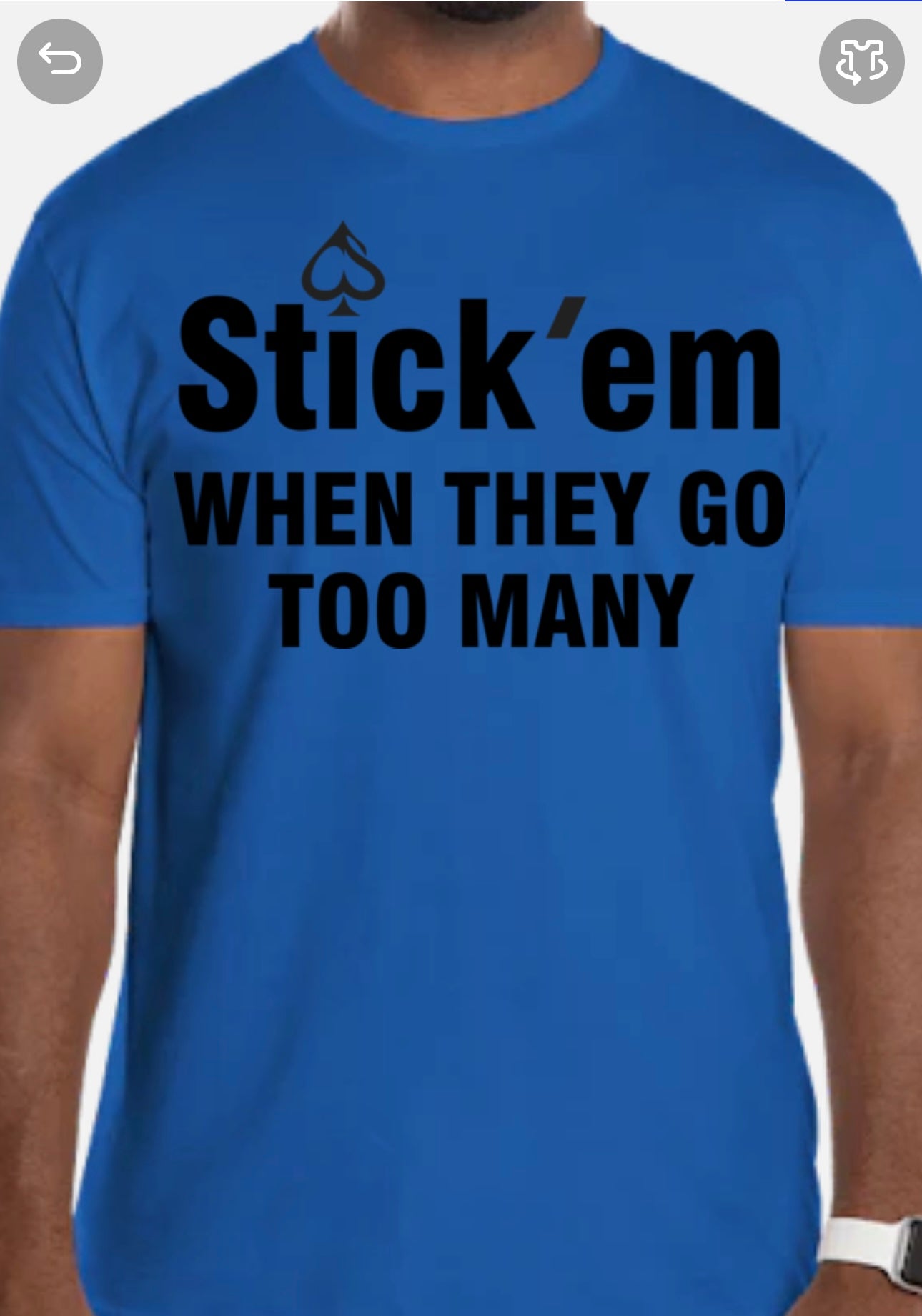 Short Sleeve Black Print "Stick Em when they go too many" T- Shirt