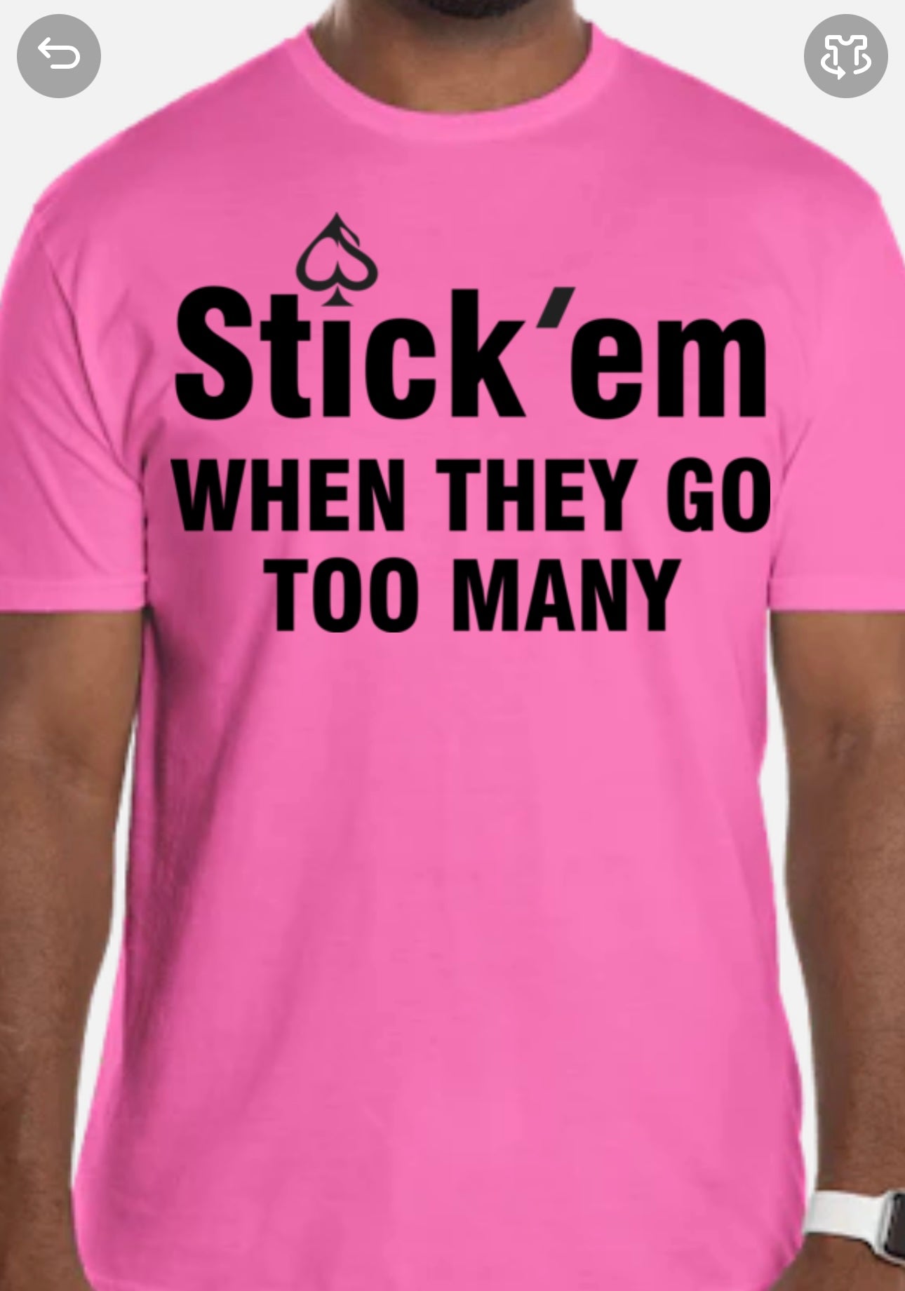 Short Sleeve Black Print "Stick Em when they go too many" T- Shirt