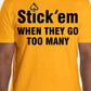 Short Sleeve Black Print "Stick Em when they go too many" T- Shirt