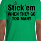 Short Sleeve Black Print "Stick Em when they go too many" T- Shirt