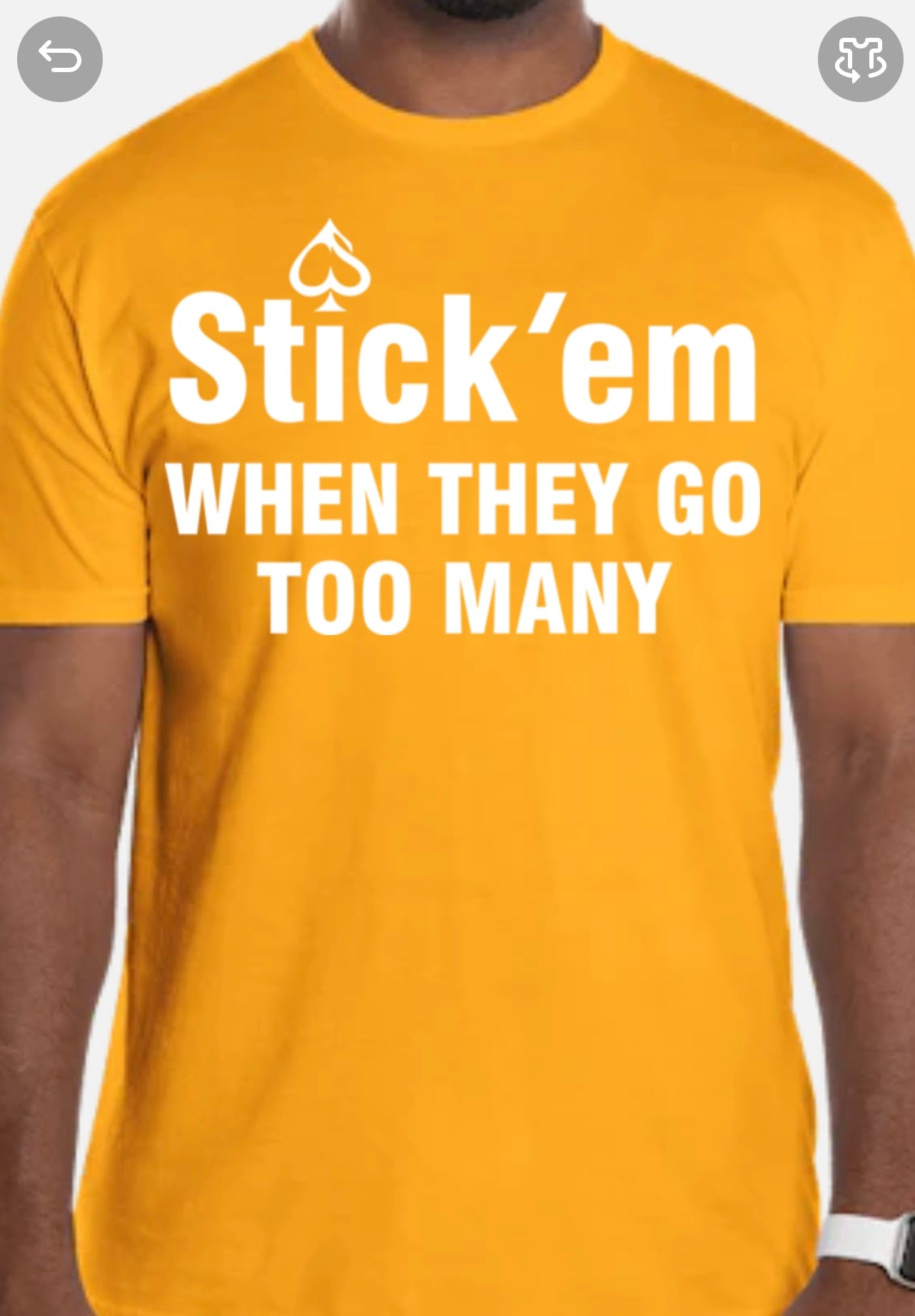 Short Sleeve white print "Stick 'em WHEN THEY GO TOO MANY" T-Shirt
