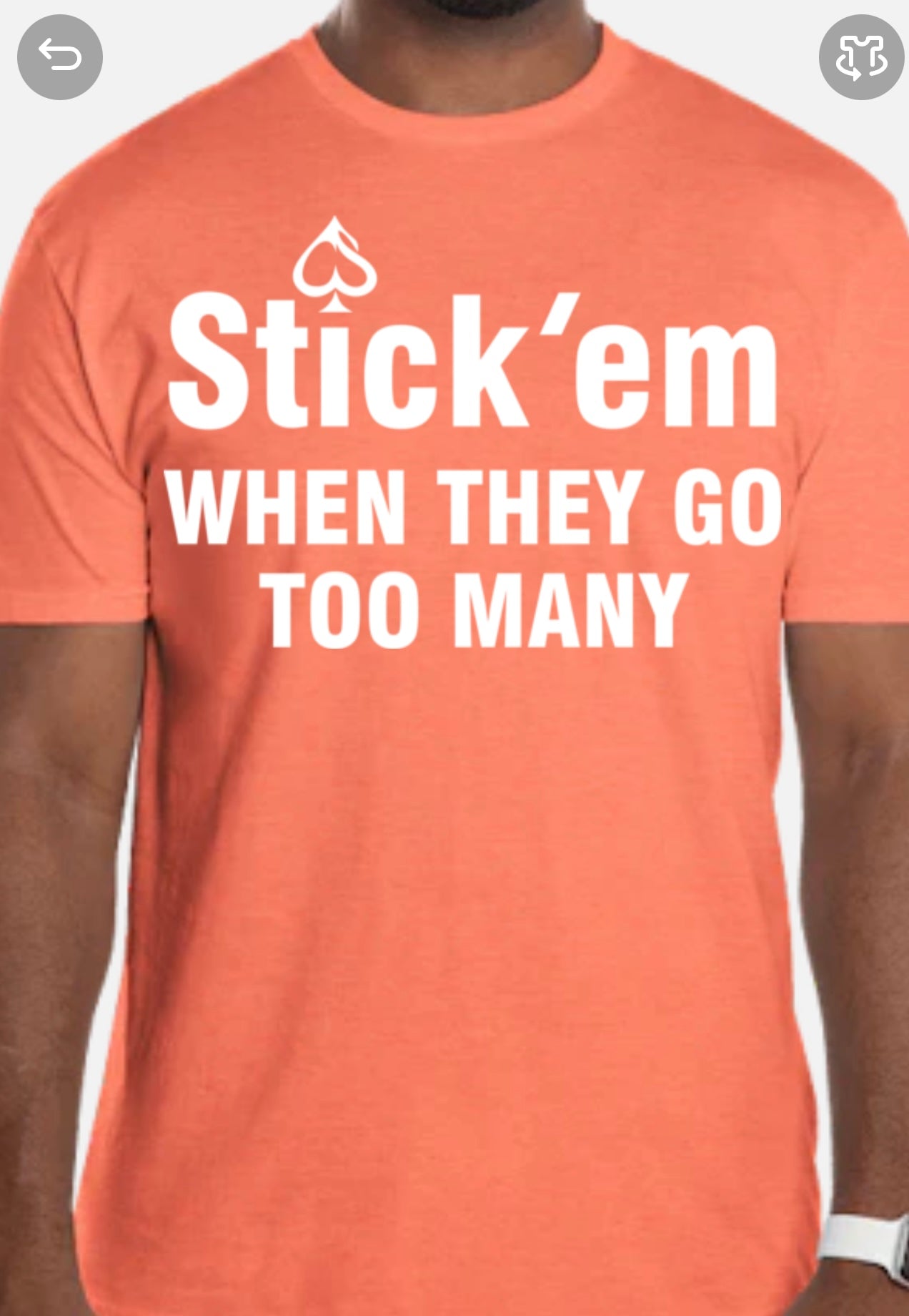 Short Sleeve white print "Stick 'em WHEN THEY GO TOO MANY" T-Shirt