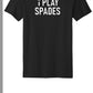 Black Short Sleeve "I Play Spades" Shirt